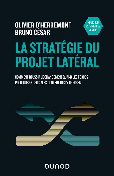 La stratégie du projet latéral: Comment réussir le changement quand les forces politiques et sociales doutent ou s'y opposent